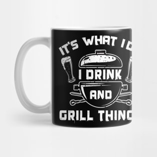 It's What I Do Drink Grill Things - Funny Bbq Beer Lover Gift Grilling Barbecue Tee Drink Alcohol Cocktail Lover Shirt Mug